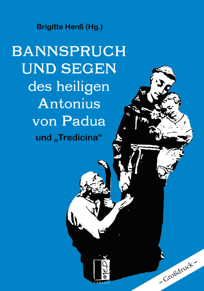Bannspruch und Segen des heiligen Antonius von Padua und "Tredicina" (Brigitte Henß)