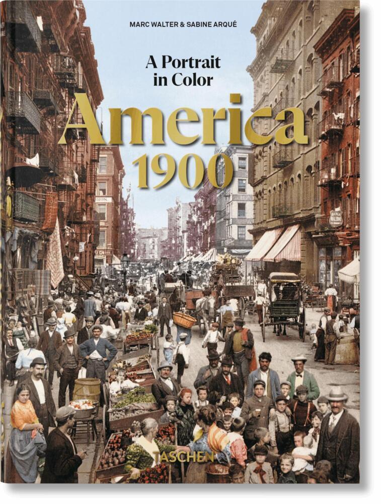 America 1900. A Portrait in Color (Marc Walter)