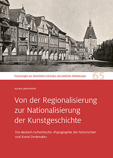 Von der Regionalisierung zur Nationalisierung der Kunstgeschichte (Alena Janatková)