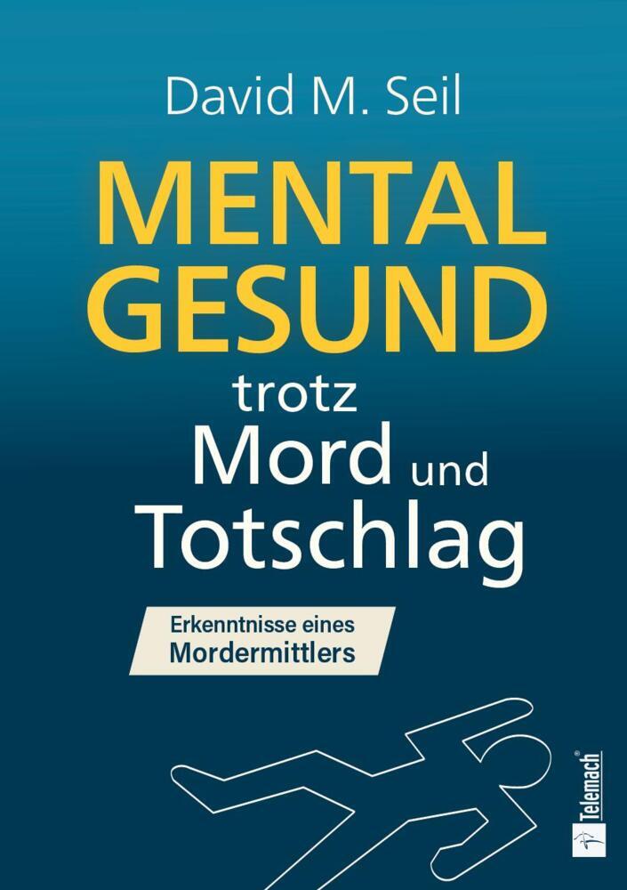 Mental gesund trotz Mord und Totschlag (David M. Seil)