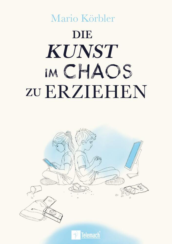 Die Kunst im Chaos zu erziehen (Mario Körbler)
