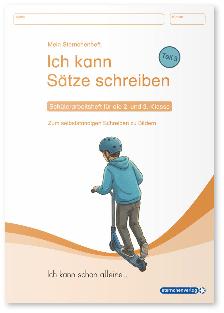 Ich kann Sätze schreiben Teil 3 - Schülerarbeitsheft für die 2. und 3. Klasse - Ich kann schon alleine ... (Sternchenverlag Gmbh)