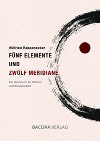 Fünf Elemente und Zwölf Meridiane (Wilfried Rappenecker)