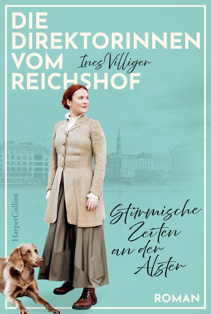 Die Direktorinnen vom Reichshof. Stürmische Zeiten an der Alster (Ines Villiger)