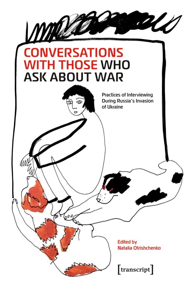 Conversations with Those Who Ask About War (Natalia Otrishchenko)