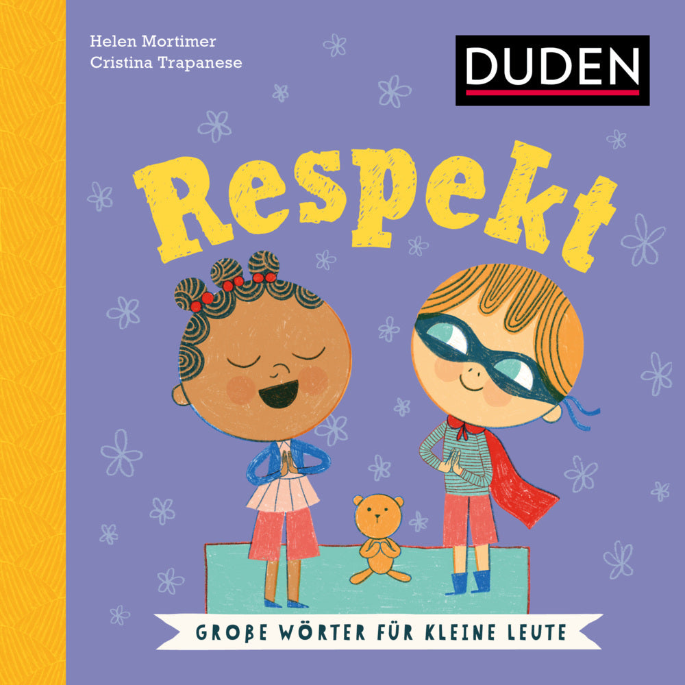Respekt. Wortbedeutung verstehen: Was bedeutet respektvoller Umgang? Duden Kinderbuch ab 5 Jahren zur Sprachförderung (Große Wörter für kleine Leute) (Helen Mortimer)