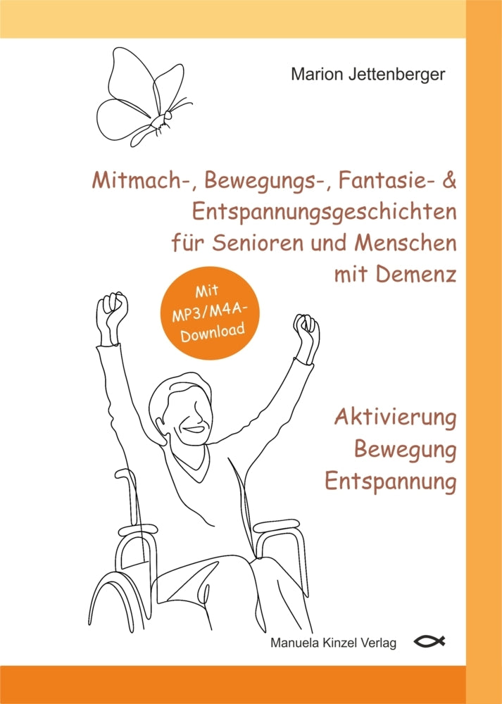 Mitmach-, Bewegungs-, Fantasie- & Entspannungsgeschichten für Senioren und Menschen mit Demenz - Aktivierung Bewegung Entspannung (Marion Jettenberger)