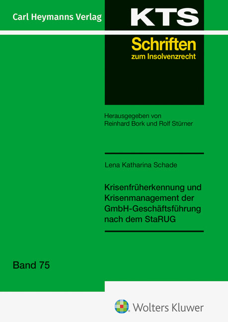 Krisenfrüherkennung und Krisenmanagement der GmbH-Geschäftsführung nach dem StaRUG (KTS 75) (Lena Katharina Schade)