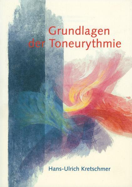 Grundlagen der Toneurythmie (Hans-Ulrich Kretschmer)