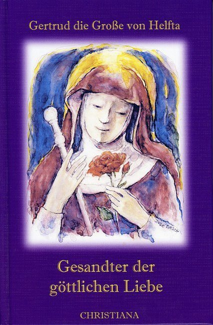 Gesandter der göttlichen Liebe. Legatus Divinae Pietatis (Gertrud Von Helfta)
