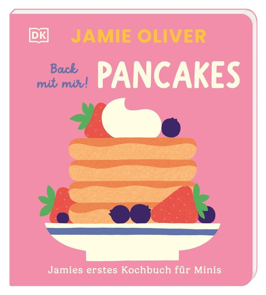 Jamies erstes Kochbuch für Minis. Back mit mir! Pancakes (Jamie Oliver)