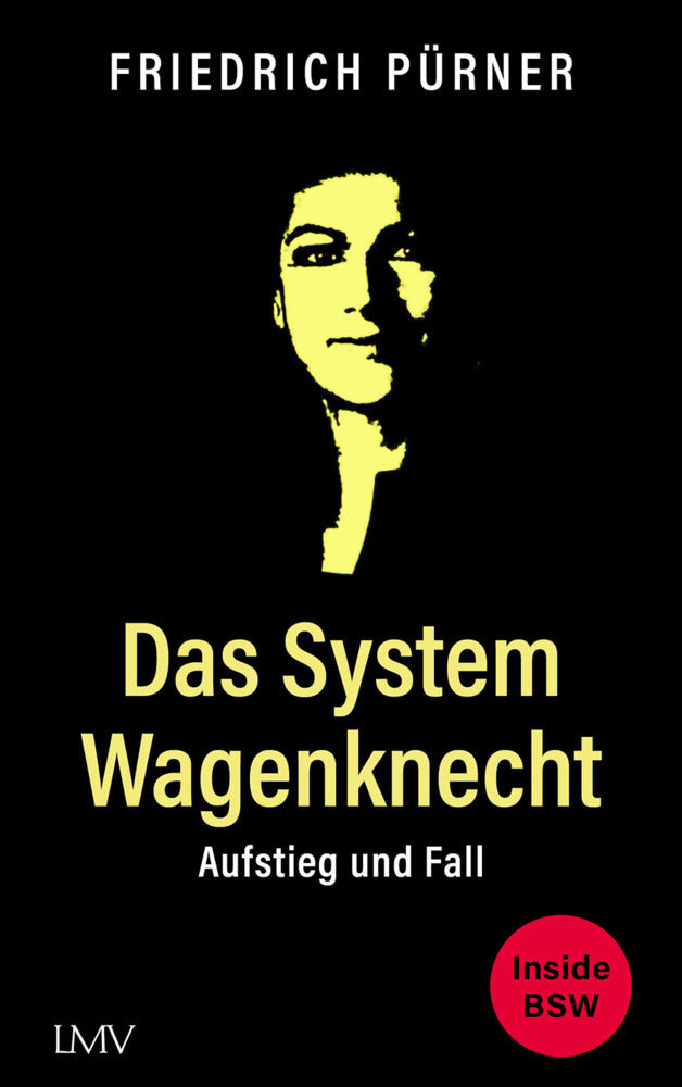 Das System Wagenknecht (Friedrich Pürner)