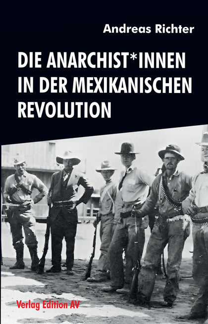 Die Anarchist*innen in der Mexikanischen Revolution (Andreas Richter)