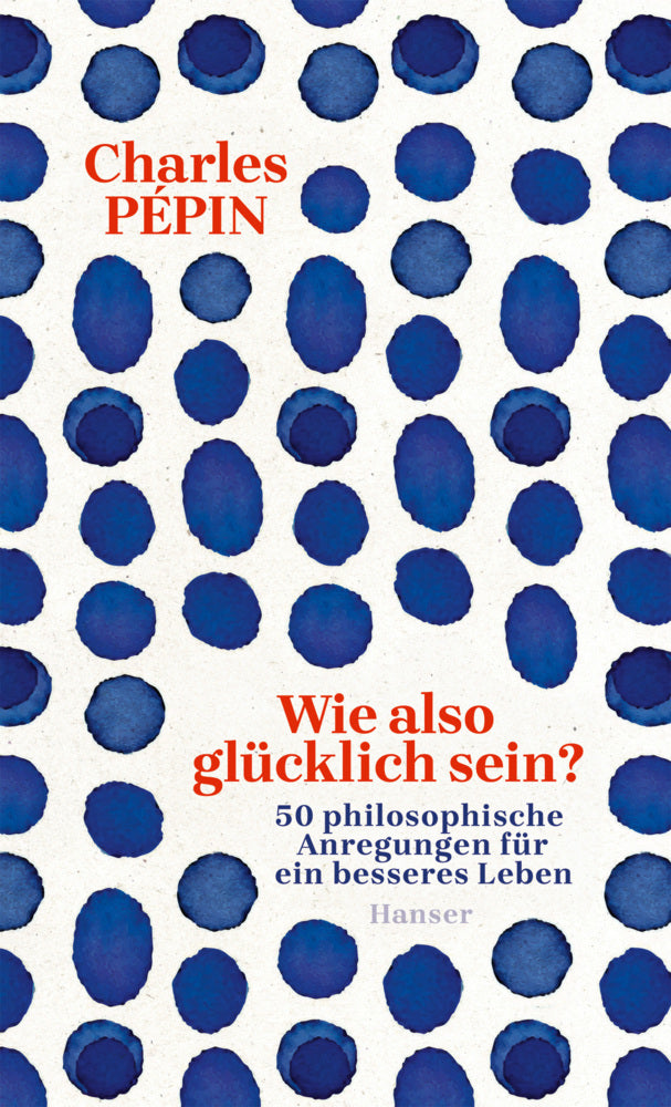 Wie also glücklich sein? (Charles Pépin)