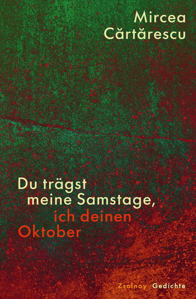 Du trägst meine Samstage, ich deinen Oktober (Mircea Cartarescu)