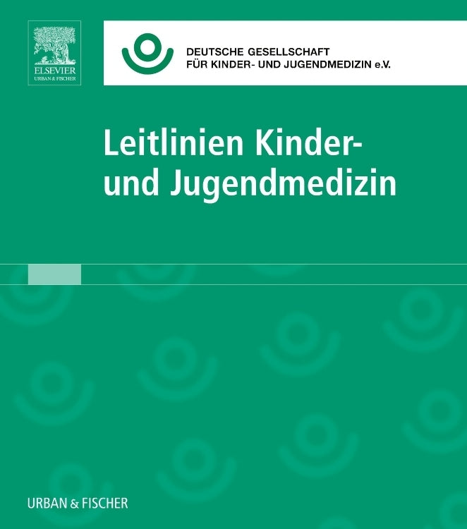 Leitlinien Kinder- und Jugendmedizin, 54. NL (Dgkj Deutsche Gesellschaft Für Kinder- Und Jugendmedizin E.V)
