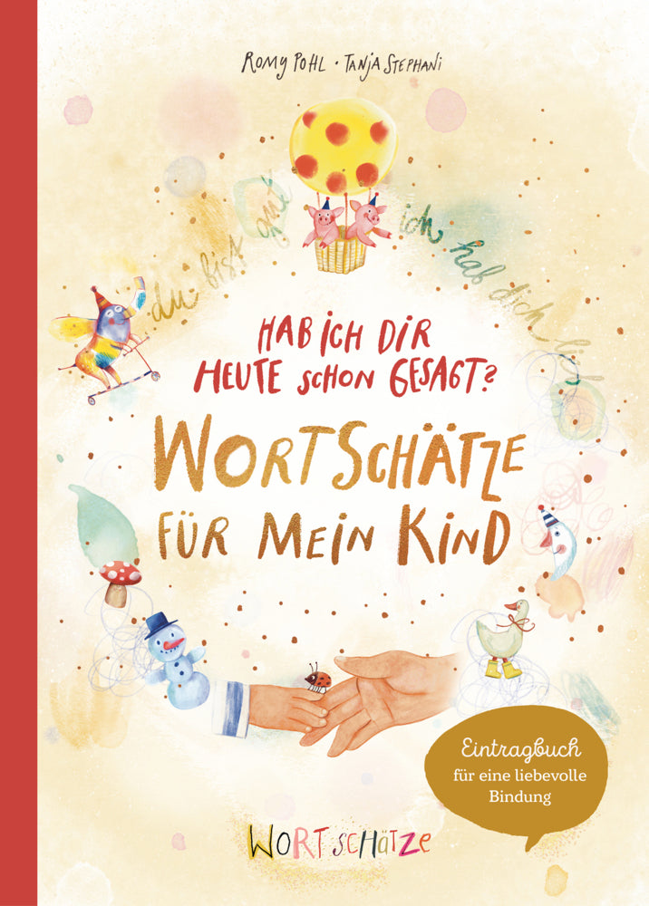 Hab ich dir heute schon erzählt? Wortschätze für mein Kind (Romy Pohl)