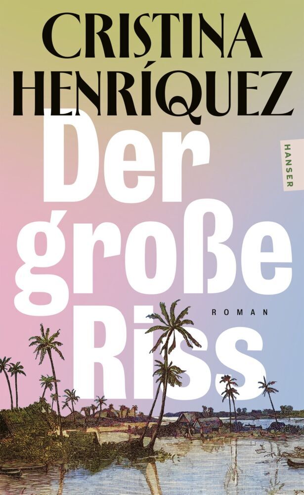 Der große Riss (Cristina Henríquez)