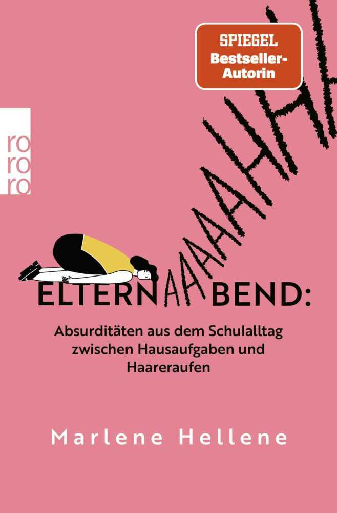 Elternabend: Absurditäten aus dem Schulalltag zwischen Hausaufgaben und Haareraufen (Marlene Hellene)