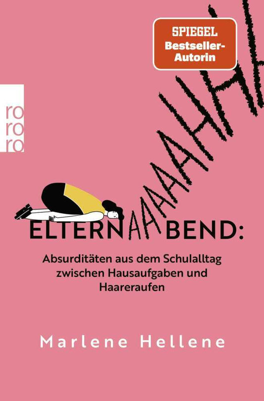 Elternabend: Absurditäten aus dem Schulalltag zwischen Hausaufgaben und Haareraufen (Marlene Hellene)