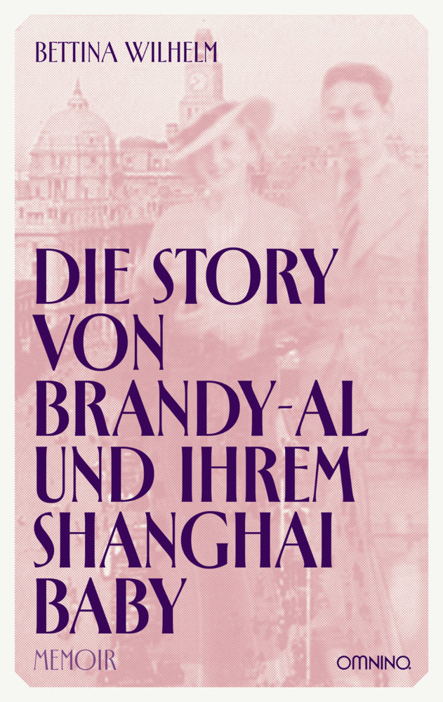 Die Story von Brandy-Al und ihrem Shanghai Baby (Bettina Wilhelm)