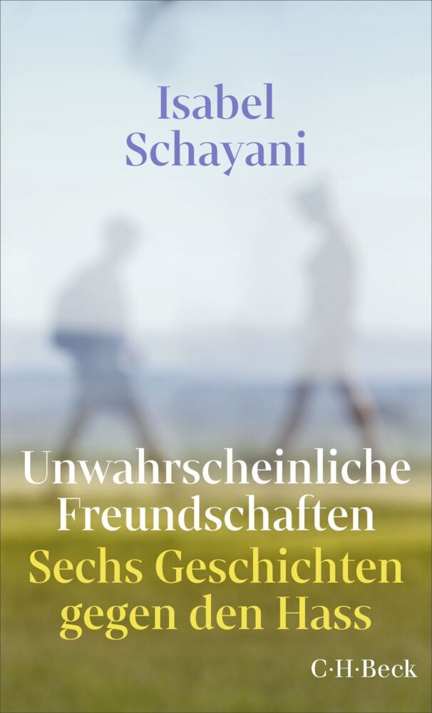 Unwahrscheinliche Freundschaften (Isabel Schayani)