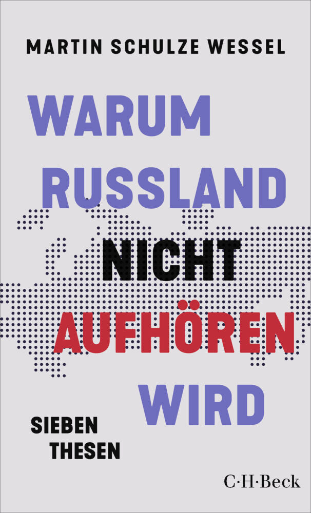 Warum Russland nicht aufhören wird (Martin Schulze Wessel)