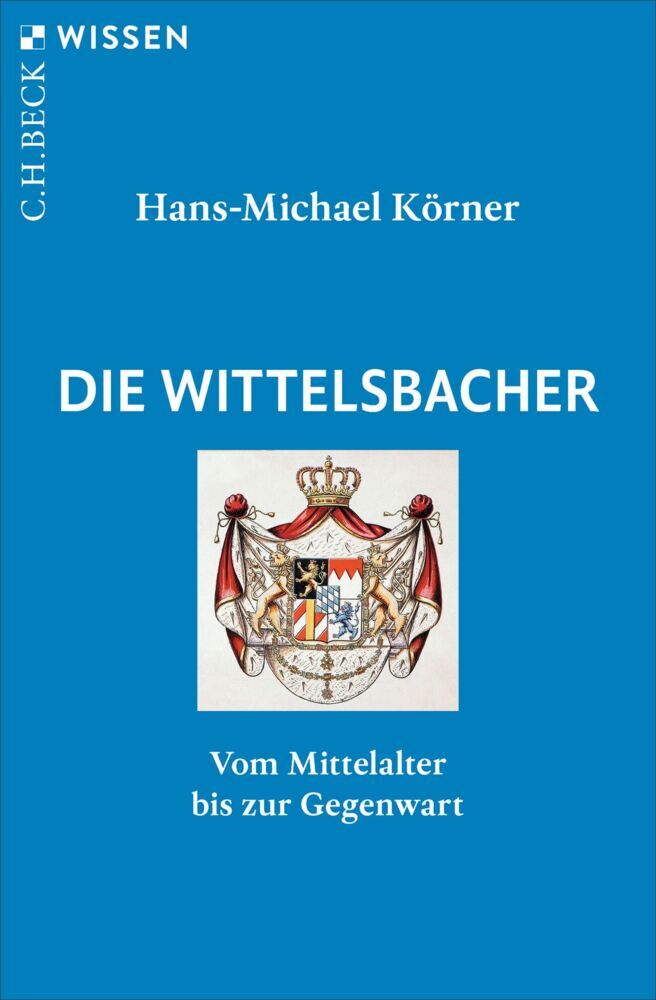 Die Wittelsbacher (Hans-Michael Körner)