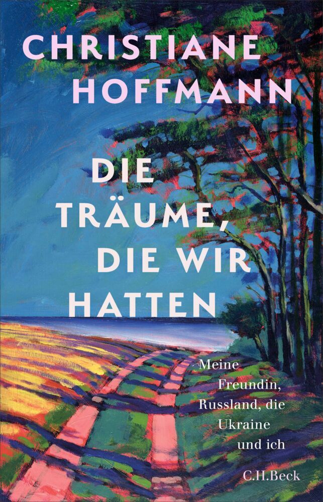 Die Träume, die wir hatten (Christiane Hoffmann)