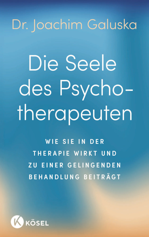 Die Seele des Psychotherapeuten (Joachim Galuska)