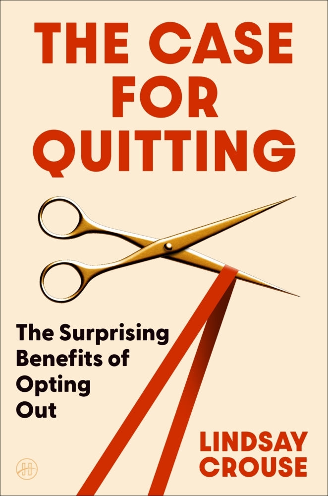 The Case for Quitting (Lindsay Crouse)