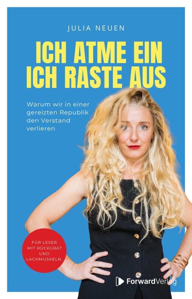 Ich atme ein. Ich raste AUS! (Julia Neuen)