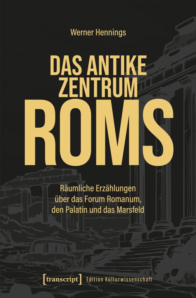 Das antike Zentrum Roms (Werner Hennings)