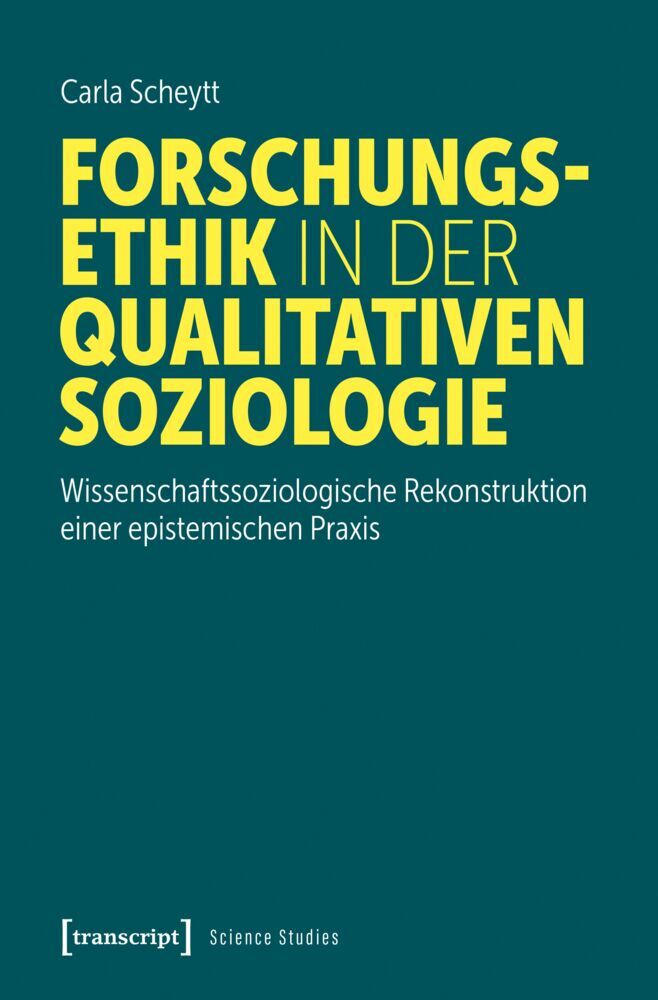 Forschungsethik in der qualitativen Soziologie (Carla Scheytt)