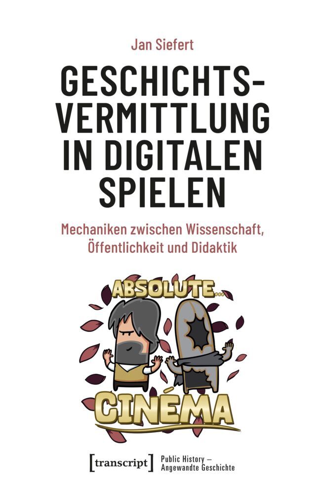 Geschichtsvermittlung in digitalen Spielen (Jan Siefert)