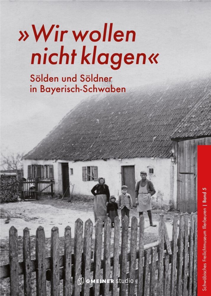 »Wir wollen nicht klagen« (Schwäbisches Freilichtmuseum Illerbeuren)