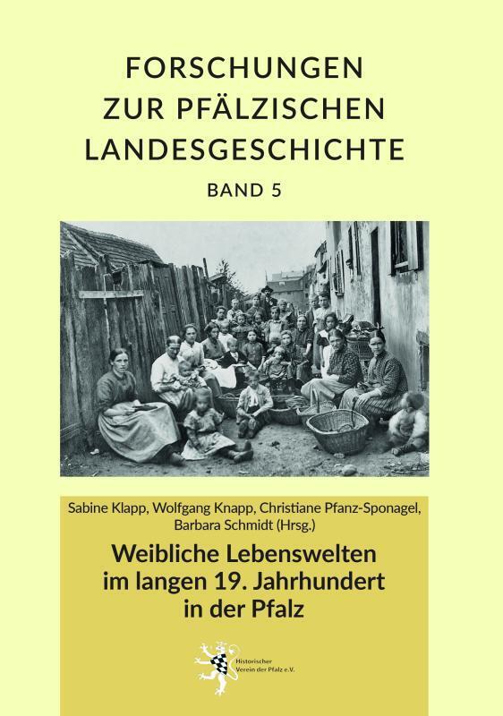 Weibliche Lebenswelten im langen 19. Jahrhundert in der Pfalz (Sabine Klapp)