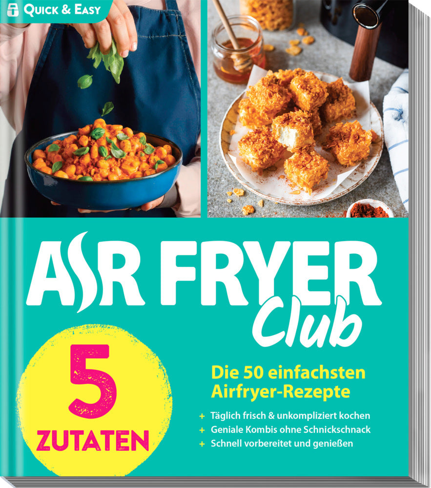 AIR FRYER Quick & Easy - 5 Zutaten (Redaktion Air Fryer Club)