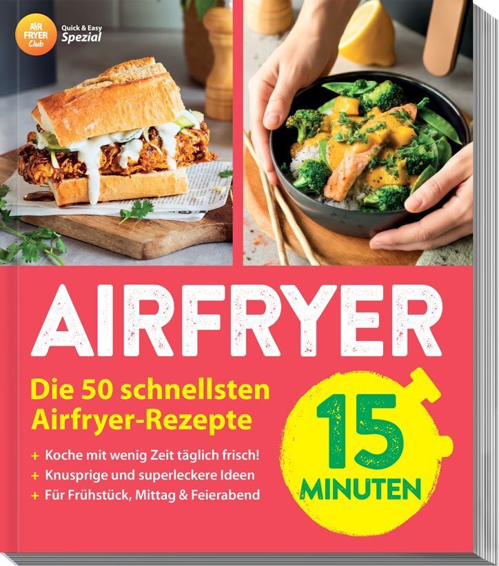 AIR FRYER Quick & Easy - 15 Minuten (Redaktion Air Fryer Club)