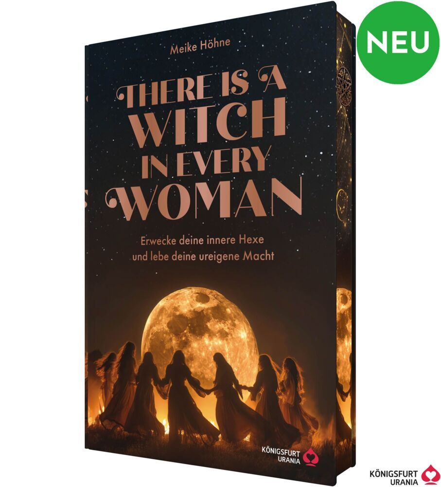 There is a Witch in every Woman - Erwecke deine innere Hexe und Lebe deine ureigene Macht (Meike Höhne)