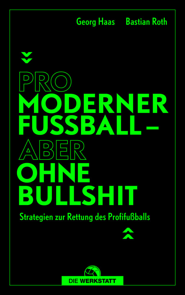 Pro moderner Fußball - aber ohne Bullshit (Georg Haas)