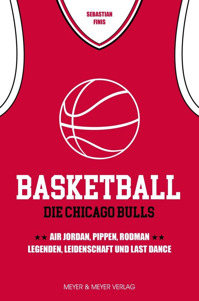 Basketball: Die Chicago Bulls (Sebastian Finis)