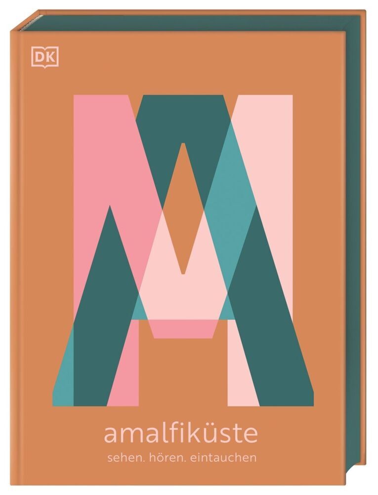 Amalfiküste: Sehen. Hören. Eintauchen (Dk Verlag - Reise)