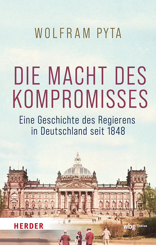 Die Macht des Kompromisses (Wolfram Pyta)