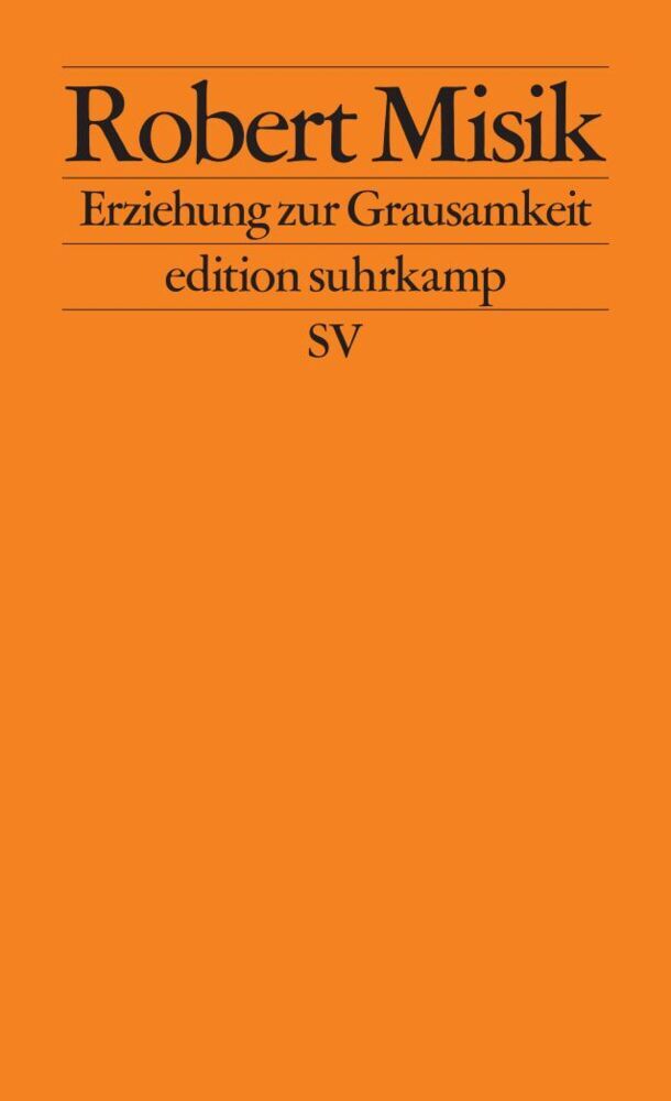 Erziehung zur Grausamkeit (Robert Misik)