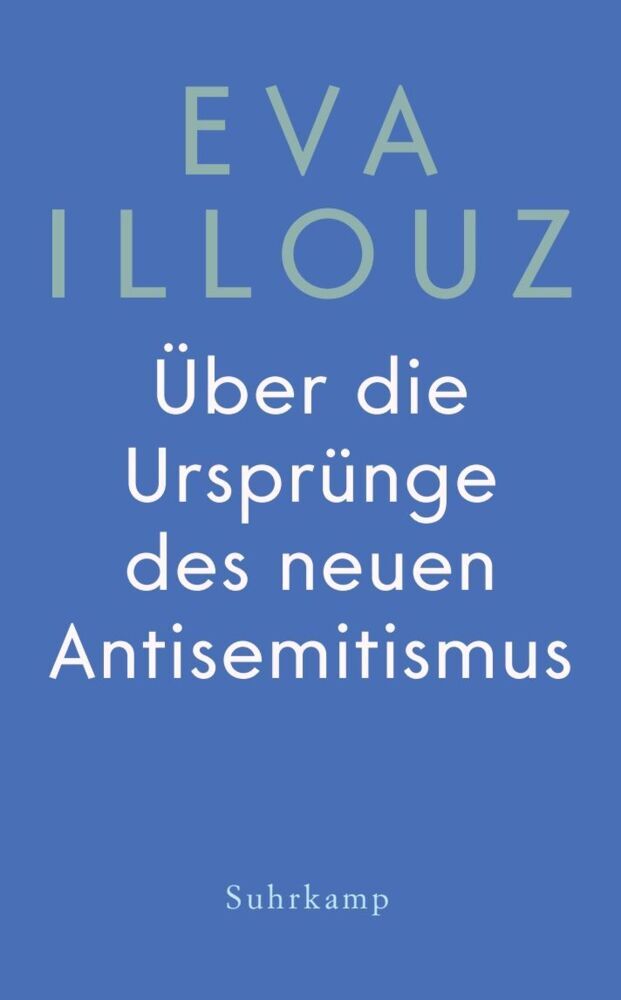 Über die Ursprünge des neuen Antisemitismus (Eva Illouz)