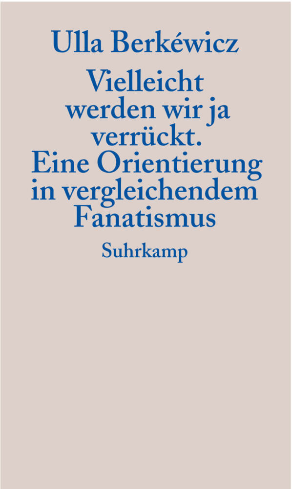 Vielleicht werden wir ja verrückt (Ulla Unseld-Berkéwicz)