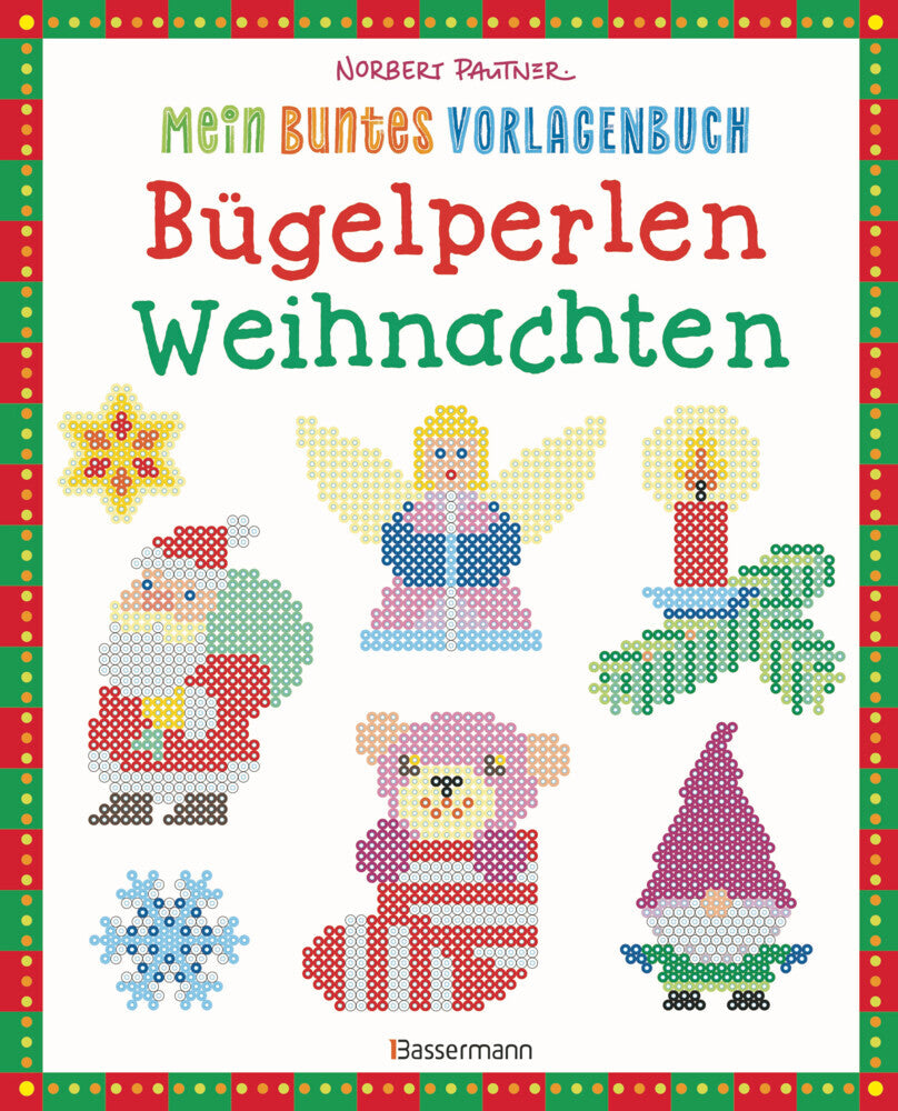 Mein buntes Vorlagenbuch: Bügelperlen Weihnachten. Über 140 Motive (Norbert Pautner)