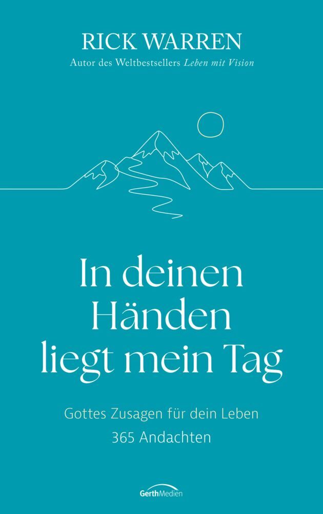 In deinen Händen liegt mein Tag (Rick Warren)