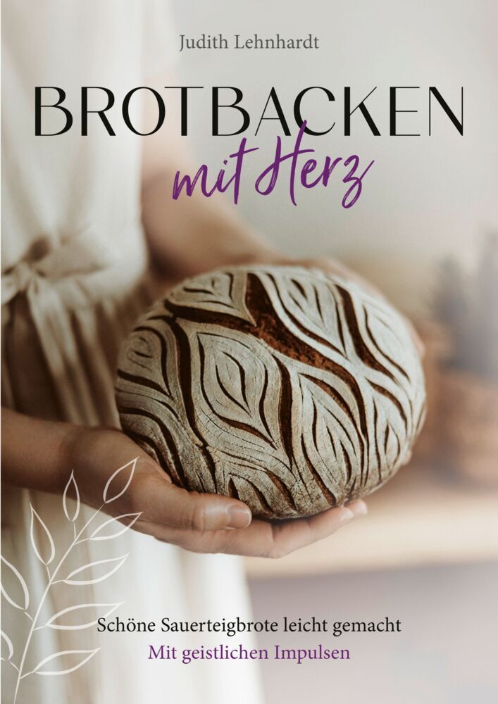 Brotbacken mit Herz (Judith Lehnhardt)